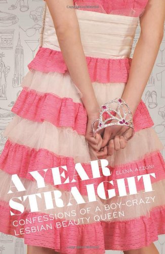 cover image A Year Straight: Confessions of a Boy-Crazy Lesbian Beauty Queen