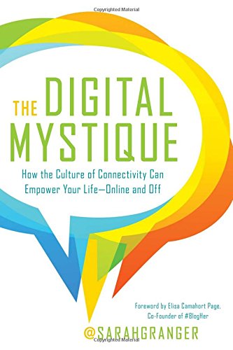 cover image The Digital Mystique: How the Culture of Connectivity Can Empower Your Life%E2%80%94Online and Off