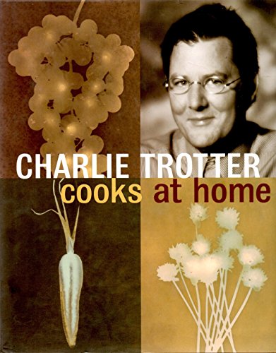 cover image Charlie Trotter Cooks at Home