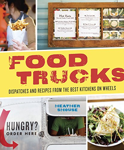 cover image Food Trucks: Recipes and Stories from America's Best Kitchens on Wheels
