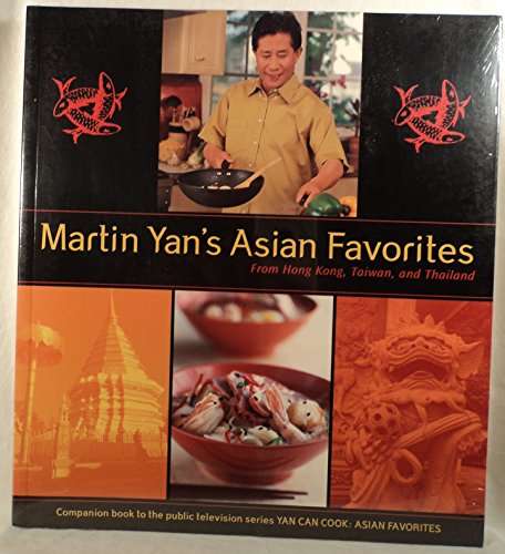 cover image MARTIN YAN'S ASIAN FAVORITES: From Hong Kong, Taiwan, and Thailand