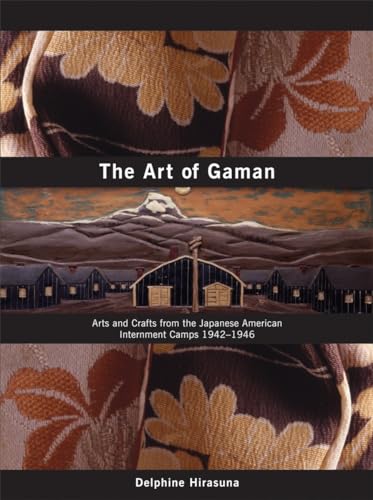 cover image The Art of Gaman: Arts and Crafts from the Japanese-American Internment Camps 1942–1946