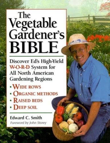cover image The Vegetable Gardener's Bible: Discover Ed's High-Yield W-O-R-D System for All North American Gardening Regions