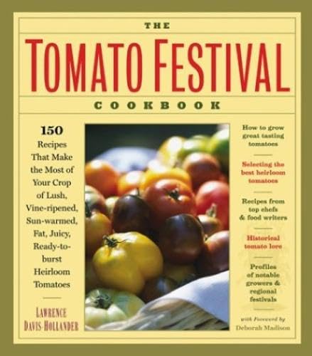 cover image THE TOMATO FESTIVAL COOKBOOK: 150 Recipes That Make the Most of Your Crop of Lush, Vine-Ripened, Sun-Warmed, Fat, Juicy, Ready-to-Burst Heirloom Tomatoes