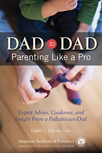 cover image Dad to Dad%E2%80%94Parenting Like a Pro: Expert Advice, Guidance, and Insight from a Pediatrician-Dad