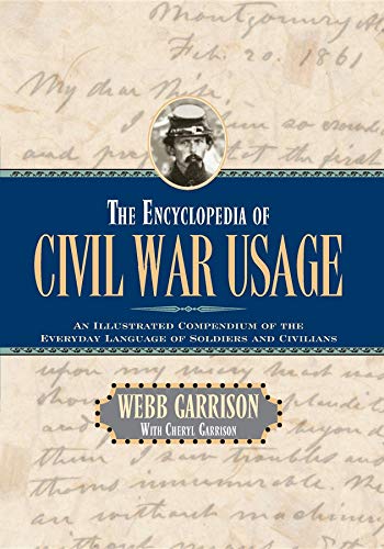 cover image The Encyclopedia of Civil War Usage: An Illustrated Compendium of the Everyday Language of Soldiers and Civilians