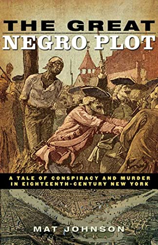 cover image The Great Negro Plot: A Tale of Conspiracy and
\t\t  Murder in Eighteenth-Century New York