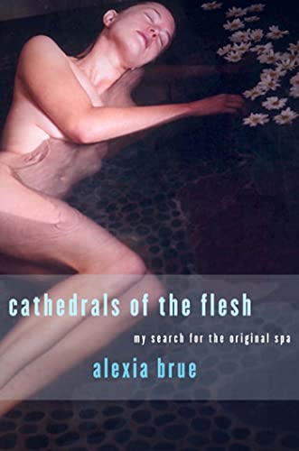 cover image CATHEDRALS OF THE FLESH: My Search for the Perfect Bath
