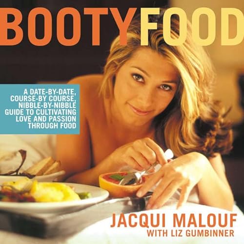 cover image BOOTY FOOD: A Date-by-Date, Course-by-Course, Nibble-by-Nibble Guide to Cultivating Love and Passion Through Food