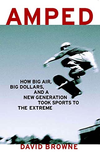 cover image AMPED: How Big Air, Big Dollars, and a New Generation Took Sports to the Extreme