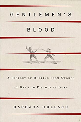 cover image GENTLEMEN'S BLOOD: A History of Dueling from Swords at Dawn to Pistols at Dusk