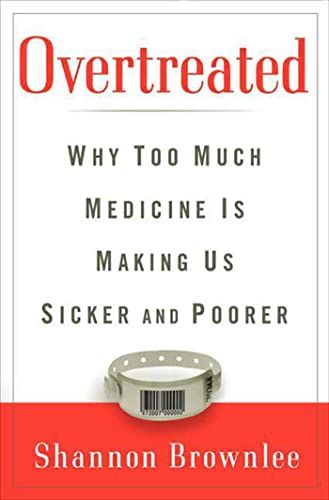 cover image Overtreated: Why Too Much Medicine Is Making Us Sicker and Poorer