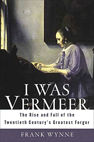 cover image I Was Vermeer: The Rise and Fall of the Twentieth Century's Greatest Forger