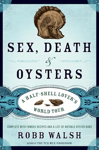 cover image Sex, Death & Oysters: A Half-Shell Lover’s World Tour