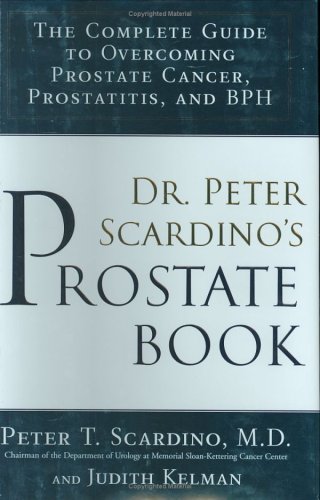 cover image DR. PETER SCARDINO'S PROSTATE BOOK: The Complete Guide to Overcoming Prostate Cancer, Prostatitis and BPH