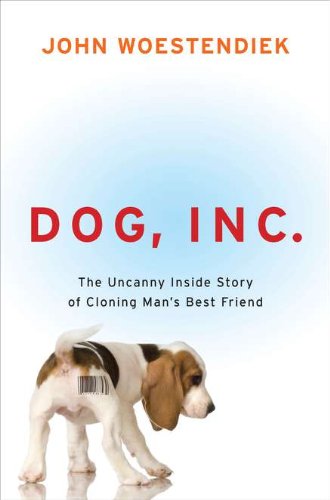 cover image Dog, Inc.: The Uncanny Inside Story of Cloning Man's Best Friend