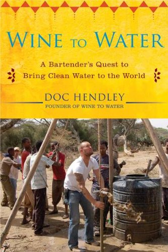 cover image Wine to Water: 
A Bartender’s Quest to Bring Clean Water to the World