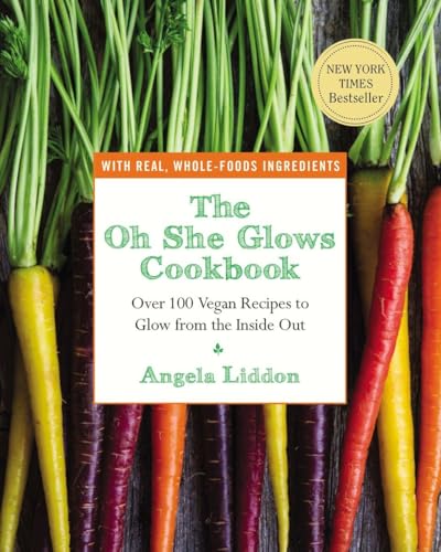 cover image The Oh She Glows Cookbook: Over 100 Vegan Recipes to Glow from the Inside Out