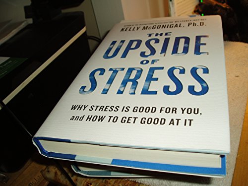 cover image The Upside of Stress: Why Stress Is Good for You and How to Get Good at It