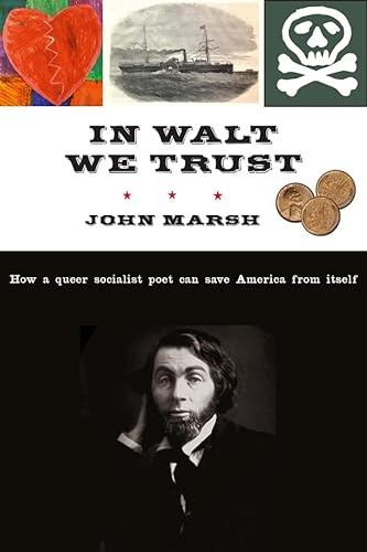 cover image In Walt We Trust: How a Queer Socialist Poet Can Save America from Itself