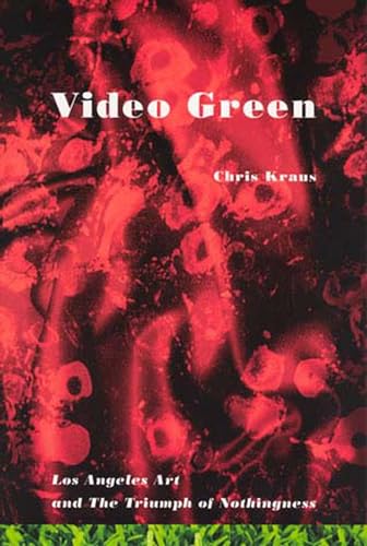 cover image Video Green: Los Angeles Art and the Triumph of Nothingness