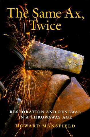 cover image The Same Ax, Twice: Restoration and Renewal in a Throwaway Age