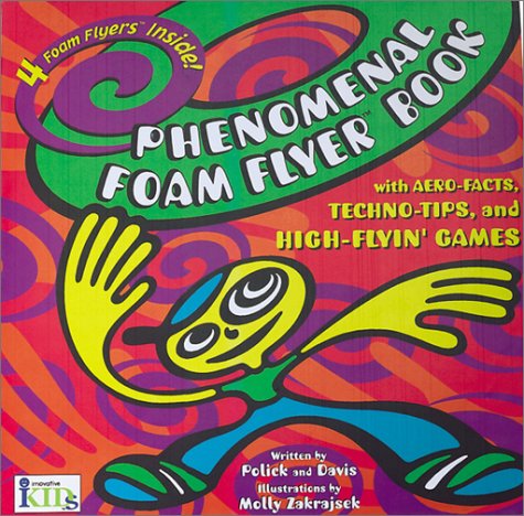cover image Phenomenal Foam Flyer Book: With Aero-Facts, Techno-Tips, and High-Flyin' Games