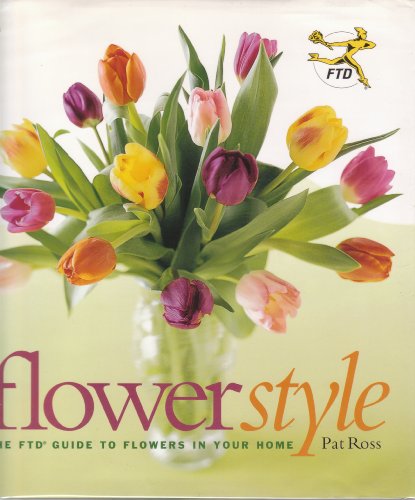 cover image FLOWERSTYLE: The FTD Guide to Flowers in Your Home 