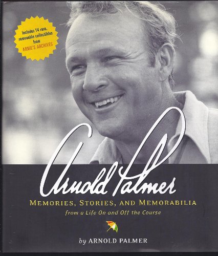 cover image Arnold Palmer: Memories, Stories, and Memorabilia from a Life on and Off the Course