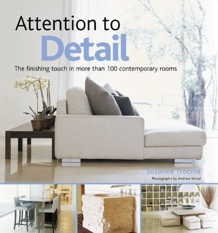 cover image ATTENTION TO DETAIL: The Finishing Touch in More Than 100 Contemporary Rooms
