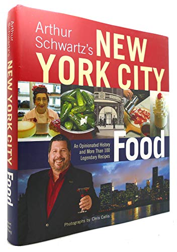 cover image Arthur Schwartz's New York City Food: An Opinionated History and More Than 100 Legendary Recipes