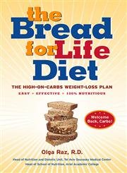 cover image The Bread for Life Diet: The High-on-Carbs Weight-Loss Plan