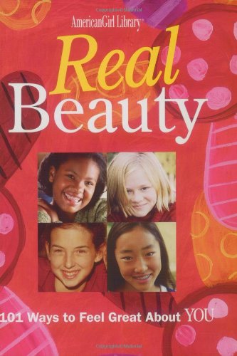 cover image Real Beauty: 101 Ways to Feel Great about You