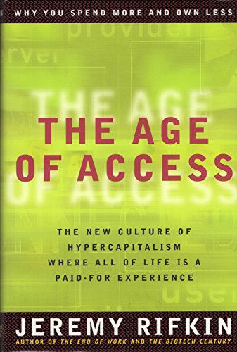 cover image The Age of Access: The New Culture of Hypercapitalism, Where All of Life is a Paid-For Experience