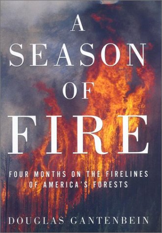 cover image A SEASON OF FIRE: Four Months on the Firelines of America's Forests