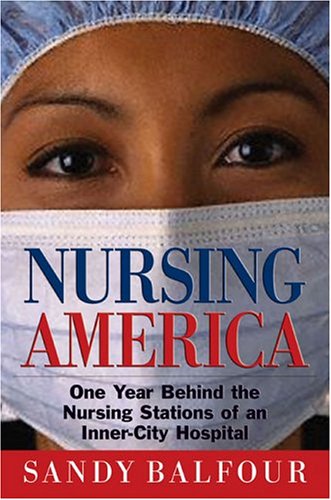 cover image NURSING AMERICA: One Year Behind the Nursing Stations of an Inner-City Hospital