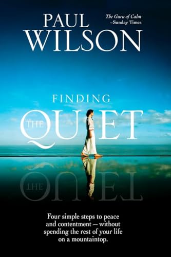 cover image Finding the Quiet: Four Simple Steps to Peace and Contentment—Without Spending the Rest of Your Life on a Mountaintop