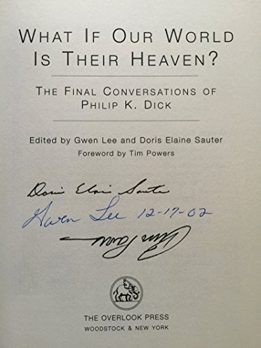 cover image WHAT IF OUR WORLD IS THEIR HEAVEN?: The Final Conversations of Philip K. Dick