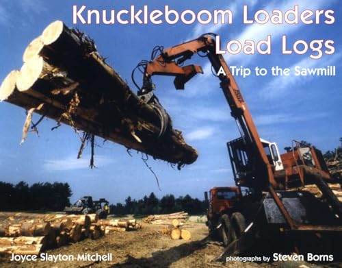 cover image Knuckleboom Loaders Load Logs: A Trip to the Sawmill