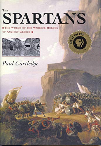 cover image THE SPARTANS: The World of the Warrior-Heroes of Ancient Greece, from Utopia to Crisis and Collapse