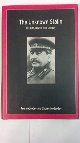 cover image THE UNKNOWN STALIN: His Life, Death and Legacy