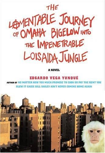 cover image THE LAMENTABLE JOURNEY OF OMAHA BIGELOW INTO THE IMPENETRABLE LOISAIDA JUNGLE 