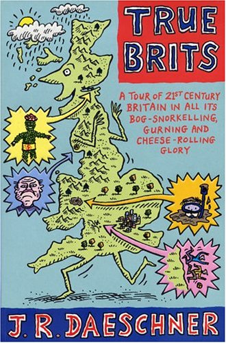 cover image TRUE BRITS: A Tour of 21st-Century Britain in All Its Bog-Snorkeling, Gurning, and Cheese-Rolling Glory