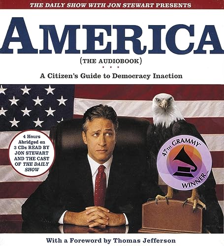 cover image THE DAILY SHOW WITH JON STEWART PRESENTS AMERICA (The Audiobook): A Citizen's Guide to Democracy Inaction