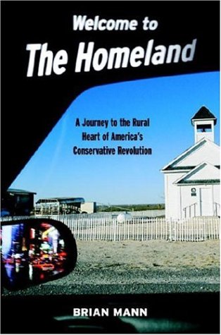 cover image Welcome to the Homeland: A Journey to the Heart of America's Conservative Revolution