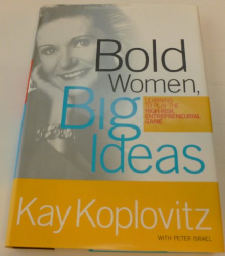 cover image BOLD WOMEN, BIG IDEAS: Learning to Play the High-Risk Entrepreneurial Game
