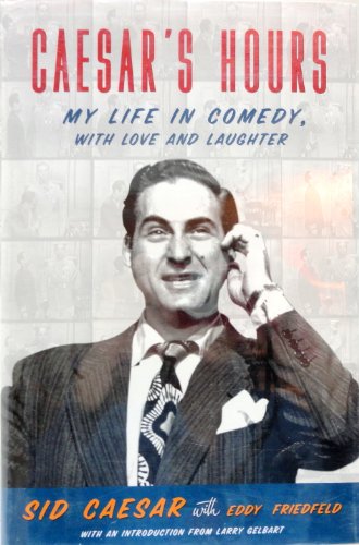 cover image CAESAR'S HOURS: My Life in Comedy, with Love and Laughter