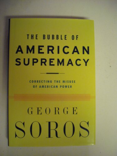 cover image THE BUBBLE OF AMERICAN SUPREMACY: Correcting the Misuse of American Power