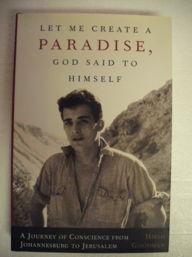 cover image LET ME CREATE A PARADISE, GOD SAID TO HIMSELF: A Childhood Spent in South Africa and a Life in Israel