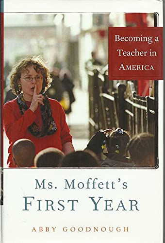 cover image MS. MOFFETT'S FIRST YEAR: Becoming a Teacher in America